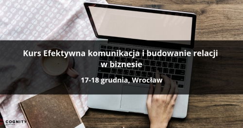 Kurs Efektywna komunikacja i budowanie relacji w biznesie - Wrocław