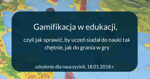 Gamifikacja w edukacji - szkolenie dla nauczycieli/nauczycielek