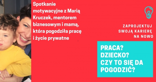 PRACA? DZIECKO?  CZY TO SIĘ DA POGODZIĆ?