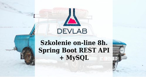 [JAVA] Szkolenie on-line 8h. Spring Boot REST API + MySQL Termin: luty18