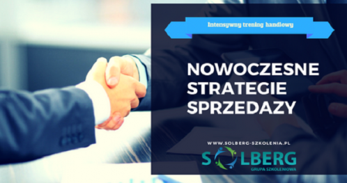 NOWOCZESNE STRATEGIE SPRZEDAŻY I OBSLUGI KLIENTA- intensywny trening handlowy Grupy Szkoleniowej SOLBERG