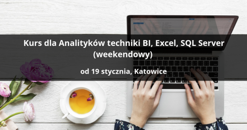 Kurs dla Analityków: techniki BI, Excel, SQL Server (weekendowy) - Katowice
