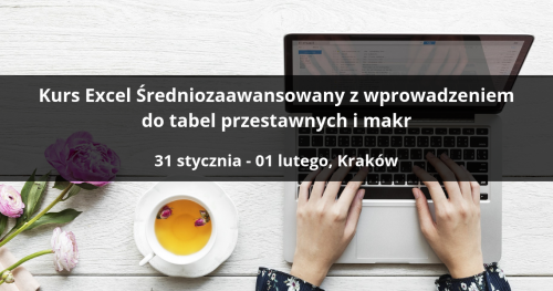 Kurs Excel Średniozaawansowany z wprowadzeniem do tabel przestawnych i makr - Kraków