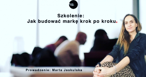 SZKOLENIE "JAK BUDOWAĆ MARKĘ KROK PO KROKU"