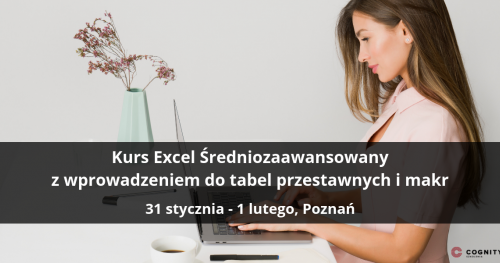 Kurs Excel Średniozaawansowany z wprowadzeniem do tabel przestawnych i makr - Poznań