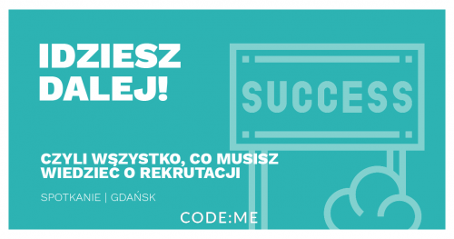 Idziesz dalej! - czyli wszystko co musisz wiedzieć o rekrutacji