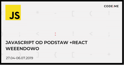CODE:ME || JavaScript od podstaw + React weekendowo (kwiecień-lipiec 2019)