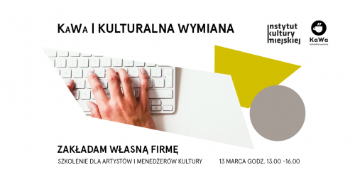 KaWa Zakładam własną firmę. Szkolenie dla artystów i menedżerów kultury