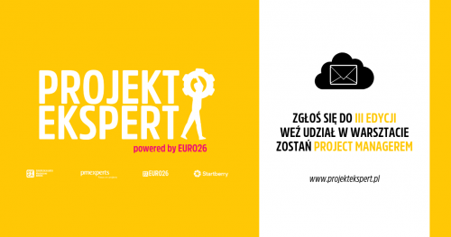 III Edycja Projekt Ekspert  (bezpłatny warsztat) - zostań Project Managerem z prawdziwego zdarzenia!