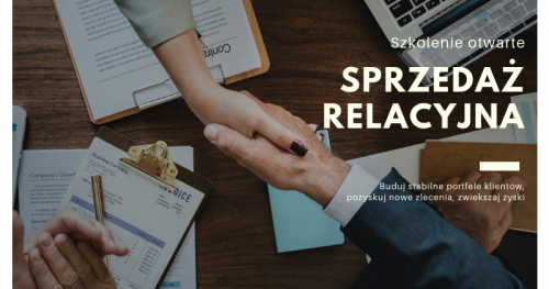 Sprzedaż Relacyjna - Buduj silne i trwałe relacje z klientami, pozyskuj nowe zlecenia