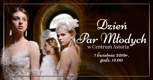 Dzień Par Młodych w Centrum Astoria