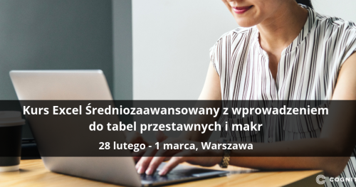 Kurs Excel Średniozaawansowany z wprowadzeniem do tabel przestawnych i makr - Warszawa