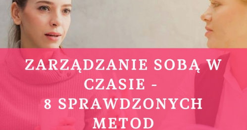 Zarządzanie sobą w czasie - 8 sprawdzonych metod 19.05.2019 Warszawa 400 PLN