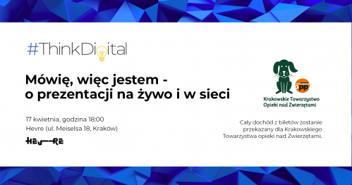#ThinkDigital | Mówię, więc jestem - jak skutecznie zaprezentować się na żywo i w sieci.
