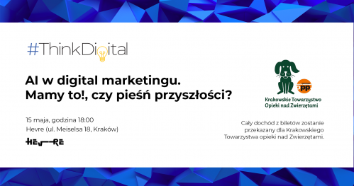 #ThinkDigital | AI w digital marketingu. Mamy to!, czy pieśń przyszłości?
