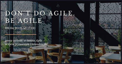 Don't do Agile. Be Agile - Warsztaty dla poczatkujących