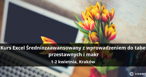 Kurs Excel Średniozaawansowany z wprowadzeniem do tabel przestawnych i makr - Kraków