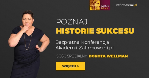 Historie sukcesu polskich firm. Skorzystaj z wiedzy tych, którzy odnieśli sukces - Doroty Wellman oraz dr Adrianny Lewandowskiej