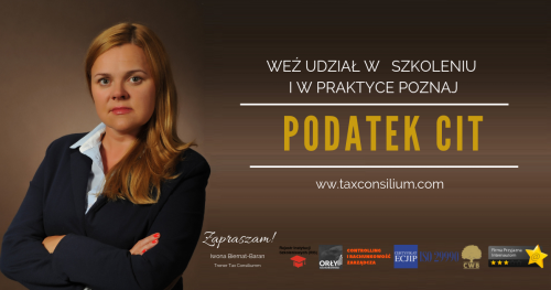 PRAKTYCZNE WARSZTATY: Ordynacja podatkowa i podatek dochodowy od osób prawnych CIT (zwolnienia, leasingi, ceny transferowe, koszty, możliwości)