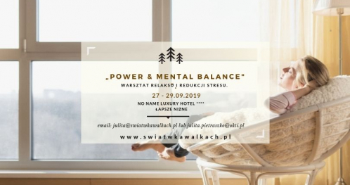 WARSZTAT REDUKCJI STRESU I RELAKSU. "POWER WEEKEND & MENTAL BALANCE".