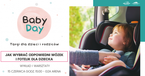 Jak wybrać odpowiedni wózek i fotelik dla dziecka - wykład i warsztaty - 15 czerwca G2A ARENA