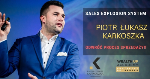 SZKOLENIE / WARSZTAT - SPRZEDAŻ - PIOTR ŁUKASZ KARKOSZKA - "SALES EXPLOSION SYSTEM" - bilety