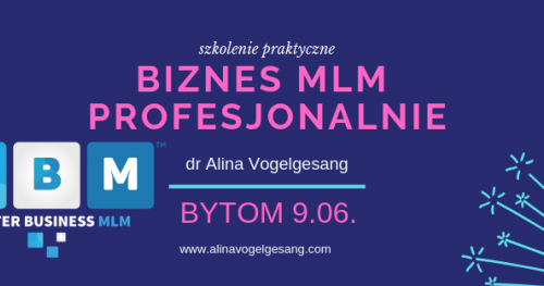 BIZNES MLM PROFESJONALNIE z dr Aliną Vogelgesang BYTOM (trzecia edycja)