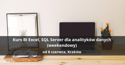 Kurs BI Excel, SQL Server dla analityków danych (weekendowy) - Kraków