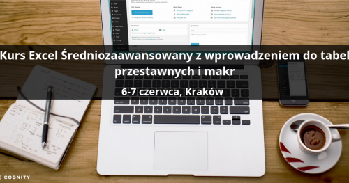 Kurs Excel Średniozaawansowany z wprowadzeniem do tabel przestawnych i makr - Kraków