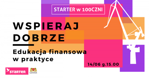 Starter w 100czni - Wspieraj dobrze. Edukacja finansowa w praktyce
