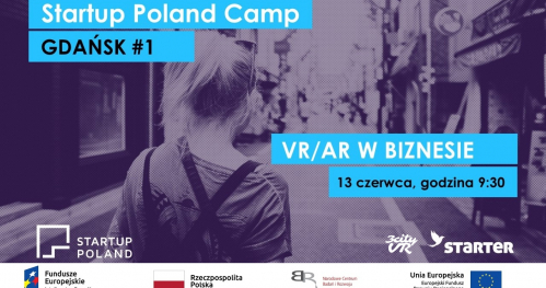 Startup Poland Camp Gdańsk #1 - Wykorzystanie VR/AR w biznesie