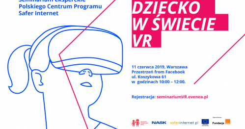 Dziecko w świecie VR - seminarium eksperckie Polskiego Centrum Programu Safer Internet