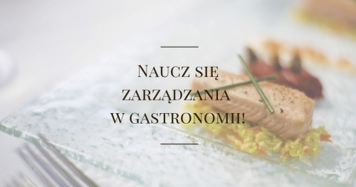 Naucz się zarządzania w gastronomii!