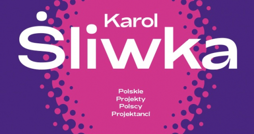 Wernisaż "Karol Śliwka. Polskie Projekty Polscy Projektanci"