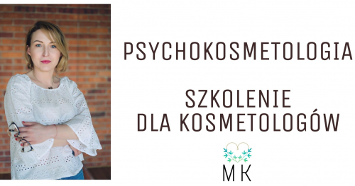 PSYCHOKOSMETOLOGIA - SZKOLENIE DLA KOSMETOLOGÓW