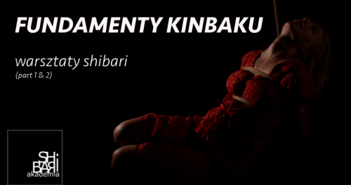 Warsztaty Shibari - Fundamenty Kinbaku (part 1 & part 2) - Kraków - Styczen 2020