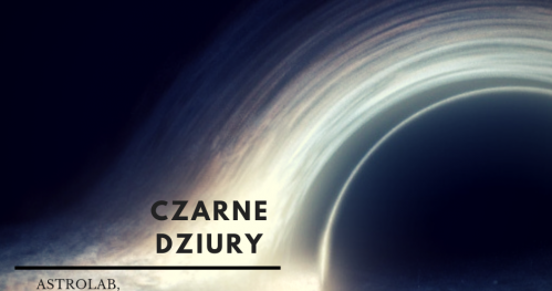 ASTROHUNTERS - Rodzinne spotkania z astronomią 23.07.2019 r. CZARNE DZIURY godzina 19:00