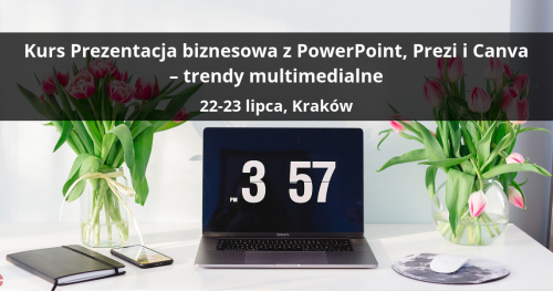 Kurs Prezentacja biznesowa z PowerPoint, Prezi i Canva - trendy multimedialne, Kraków
