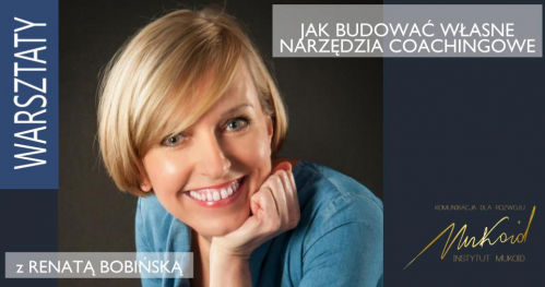 Jak budować własne narzędzie coachingowe - warsztaty w ramach Letniego Festiwalu Rozwoju Osobistego i Regeneracji Instytutu Mukoid