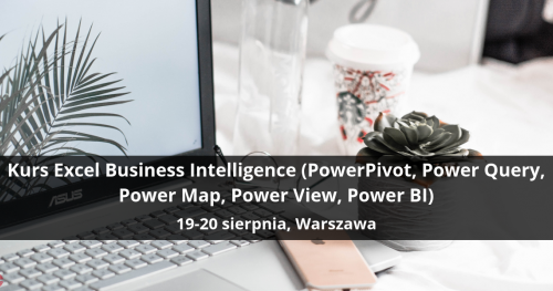 Kurs Excel Business Intelligence (PowerPivot, Power Query, Power Map, Power View, Power BI) - Warszawa