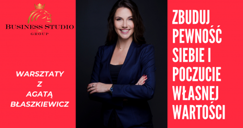 ZBUDUJ PEWNOŚĆ SIEBIE i POCZUCIE WŁASNEJ WARTOŚCI - warsztaty i szkolenia dla Kobiet w Warszawie