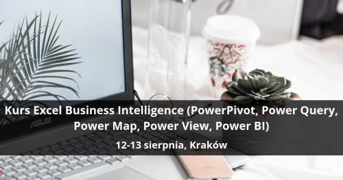 Kurs Excel Business Intelligence (PowerPivot, Power Query, Power Map, Power View, Power BI) - Kraków