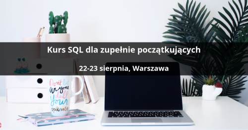 Kurs SQL dla zupełnie początkujących - Warszawa