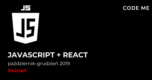 CODE:ME || JavaScript + React od podstaw (październik-grudzień 2019, Poznań)