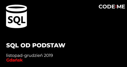 CODE:ME | SQL od podstaw (listopad-grudzień 2019) - Gdańsk