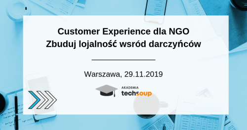 Buduj lojalność wśród darczyńców, umacniaj organizację - Customer Experience dla NGO