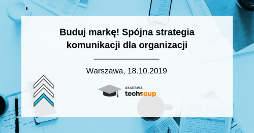 Buduj markę! Jak zaplanować i wdrożyć spójną strategię komunikacji dla organizacji pozarządowej.