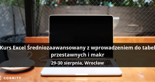 Kurs Excel Średniozaawansowany z wprowadzeniem do tabel przestawnych i makr - Wrocław