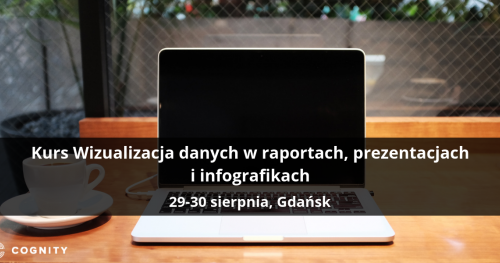 Kurs Wizualizacja danych w raportach, prezentacjach i infografikach - Gdańsk