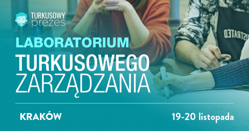 Agile dla kultury w firmie: Laboratorium Turkusowego Zarządzania - Kraków